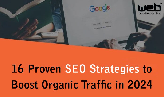 16 Proven SEO Strategies to Boost Organic Traffic in 2024