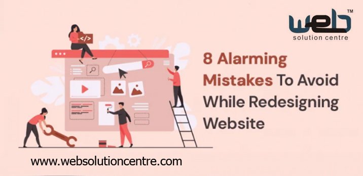 8 Alarming Mistakes To Avoid While Redesigning Website