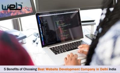 5 Benefits of Choosing Best Website Development Company in Delhi India