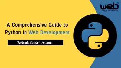 A Comprehensive Guide to Python in Web Development