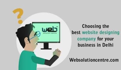 Choosing the best website designing company for your business in Delhi