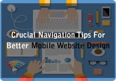 Crucial Navigation Tips For Better Mobile Website Design