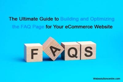 The Ultimate Guide to Building and Optimizing the FAQ Page for Your eCommerce Website