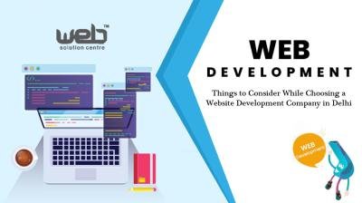 Things to Consider While Choosing a Website Development Company in Delhi