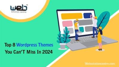 Top 8 Wordpress Themes You Can’T Miss In 2024