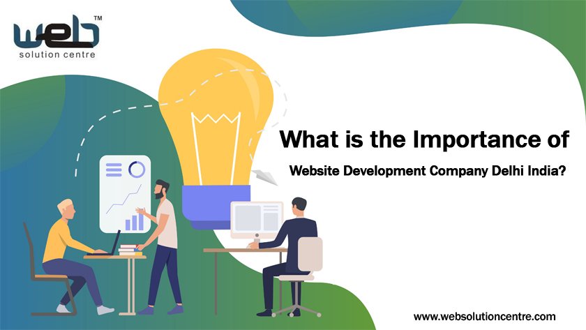 What is the Importance of Website Development Company Delhi India?